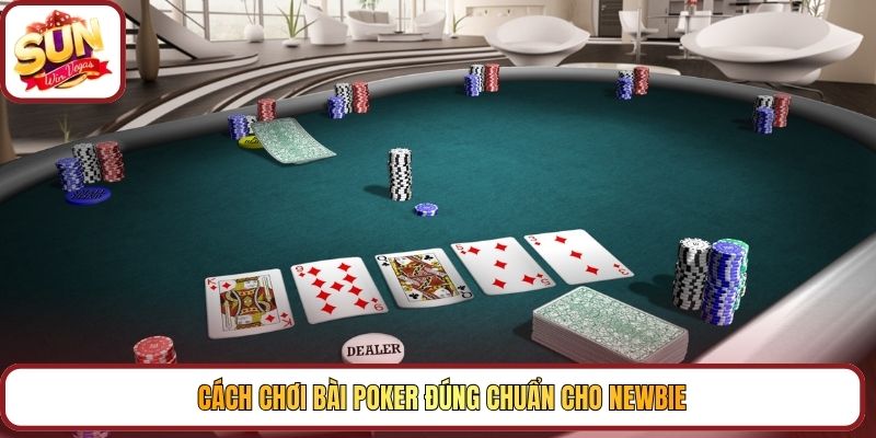 Cách chơi bài Poker đúng chuẩn cho newbie