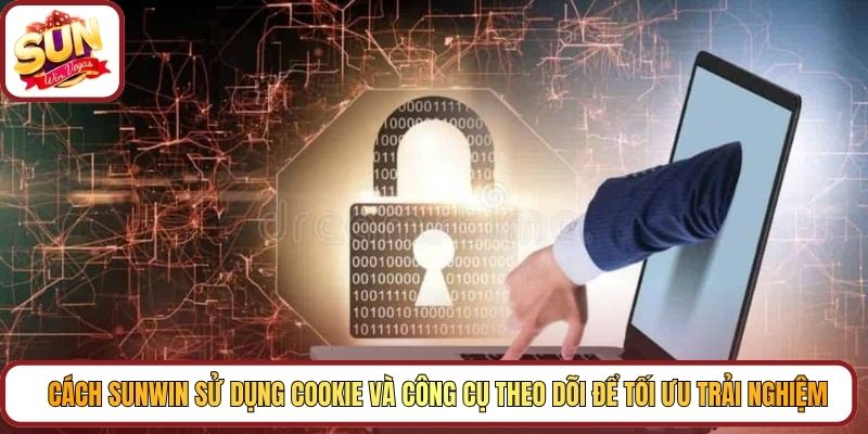 Cách Sunwin sử dụng Cookie và công cụ theo dõi để tối ưu trải nghiệm