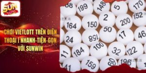 Chơi Vietlott Trên Điện Thoại | Nhanh-Tiện-Gọn Với Sunwin