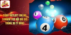 Đánh Vietlott Online Sunwin | Cơ Hội Đổi Đời Trúng 10 Tỷ Đồng