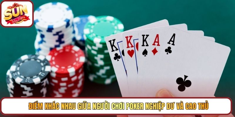 Điểm khác nhau giữa người chơi Poker nghiệp dư và cao thủ