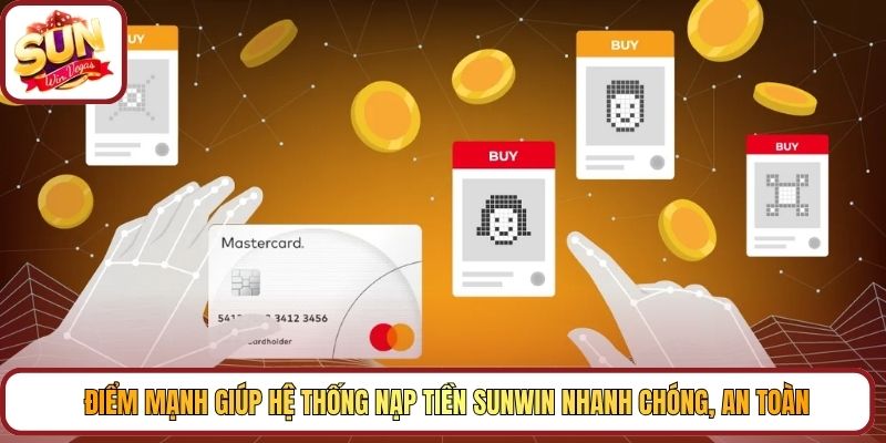 Điểm mạnh giúp hệ thống nạp tiền Sunwin nhanh chóng, an toàn