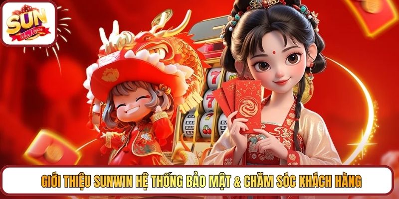 Giới thiệu Sunwin hệ thống bảo mật & chăm sóc khách hàng
