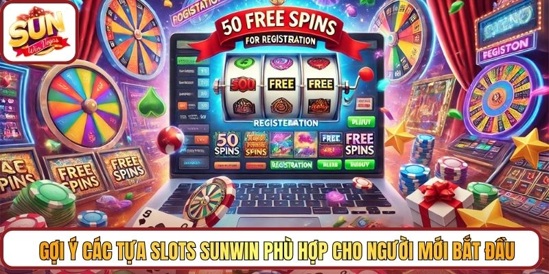 Gợi ý các tựa Slots Sunwin phù hợp cho người mới bắt đầu