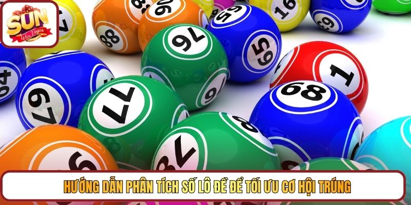 Hướng dẫn phân tích số lô đề để tối ưu cơ hội trúng