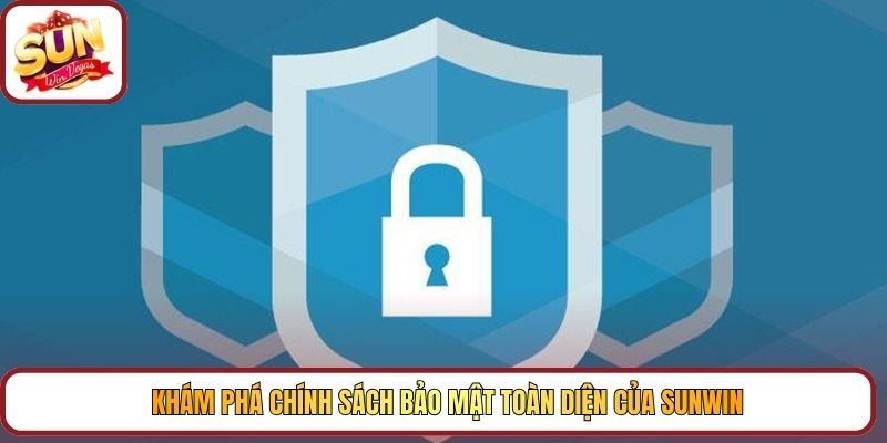 Khám phá chính sách bảo mật toàn diện của Sunwin