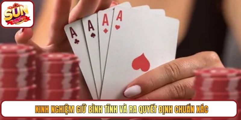 Kinh nghiệm giữ bình tĩnh và ra quyết định chuẩn xác