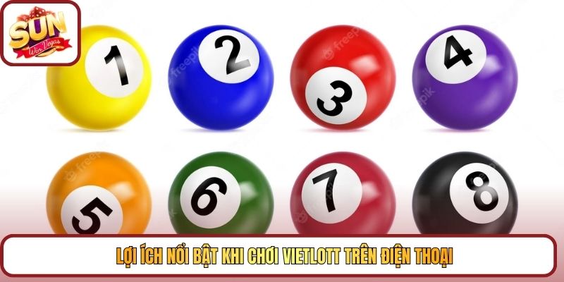 Lợi ích nổi bật khi chơi vietlott trên điện thoại