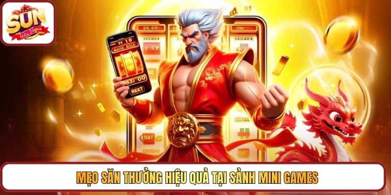 Mẹo săn thưởng hiệu quả tại sảnh Mini Games