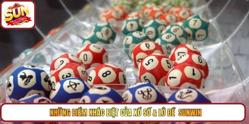 Những điểm khác biệt của xổ số & lô đề  Sunwin