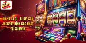 Nổ Hũ Là Gì - Bí Kíp Săn Jackpot Đỉnh Cao Nhất Tại Sunwin