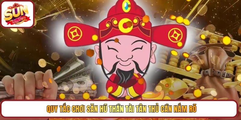 Quy tắc chơi săn hũ Thần Tài tân thủ cần nắm rõ