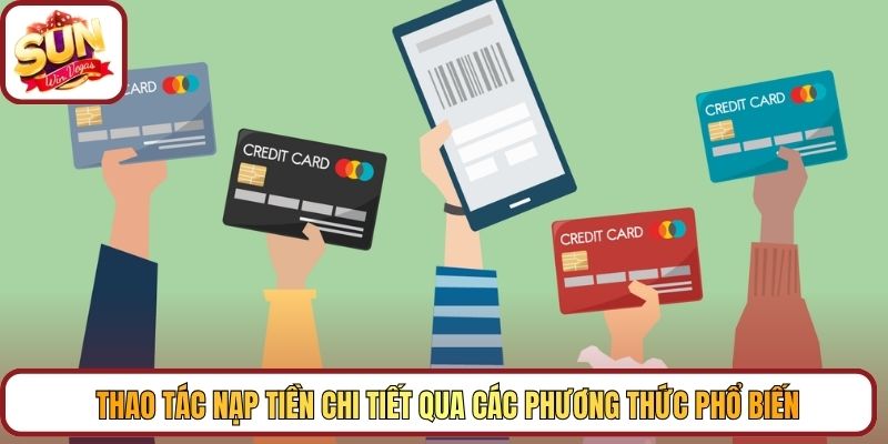Thao tác nạp tiền chi tiết qua các phương thức phổ biến
