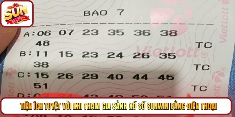 Tiện ích tuyệt vời khi tham gia sảnh xổ số Sunwin bằng điện thoại