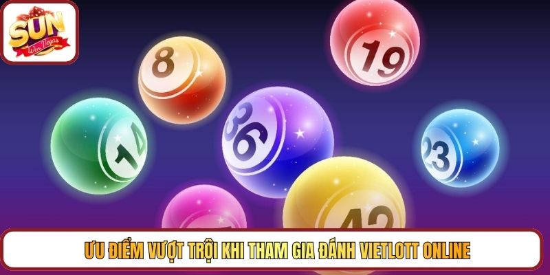 Ưu điểm vượt trội khi tham gia đánh vietlott online