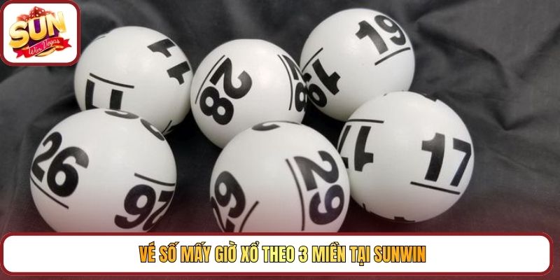 Vé số mấy giờ xổ theo 3 miền tại Sunwin